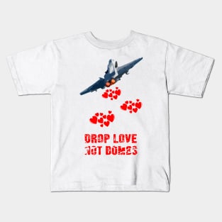 Drop Love Not Bombs T-shirt peace and love on the planet earth Kids T-Shirt